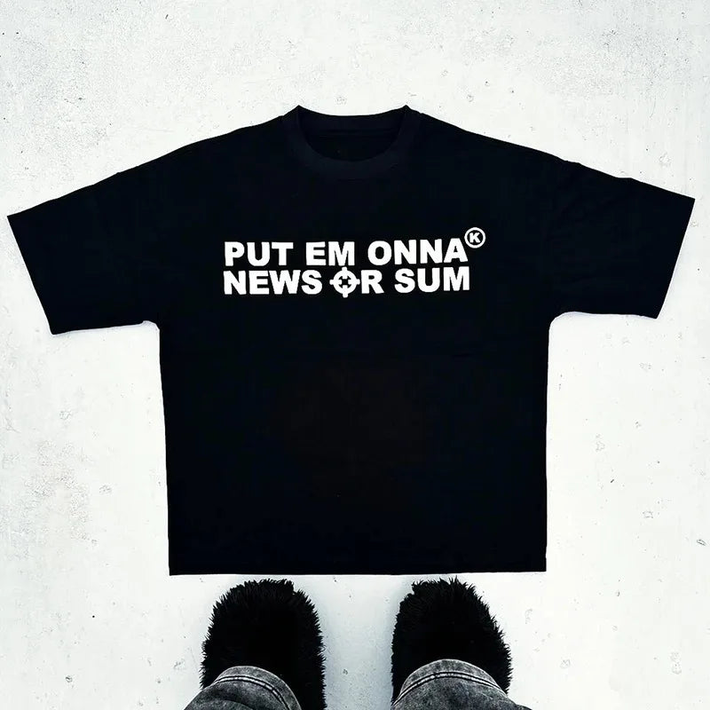 "Put Em Onna News Or Sum" Vintage Tee